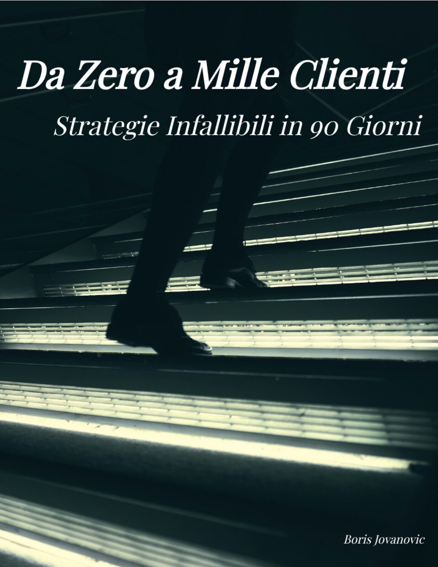 Da Zero a Mille Clienti: Strategie Infallibili in 90 Giorni