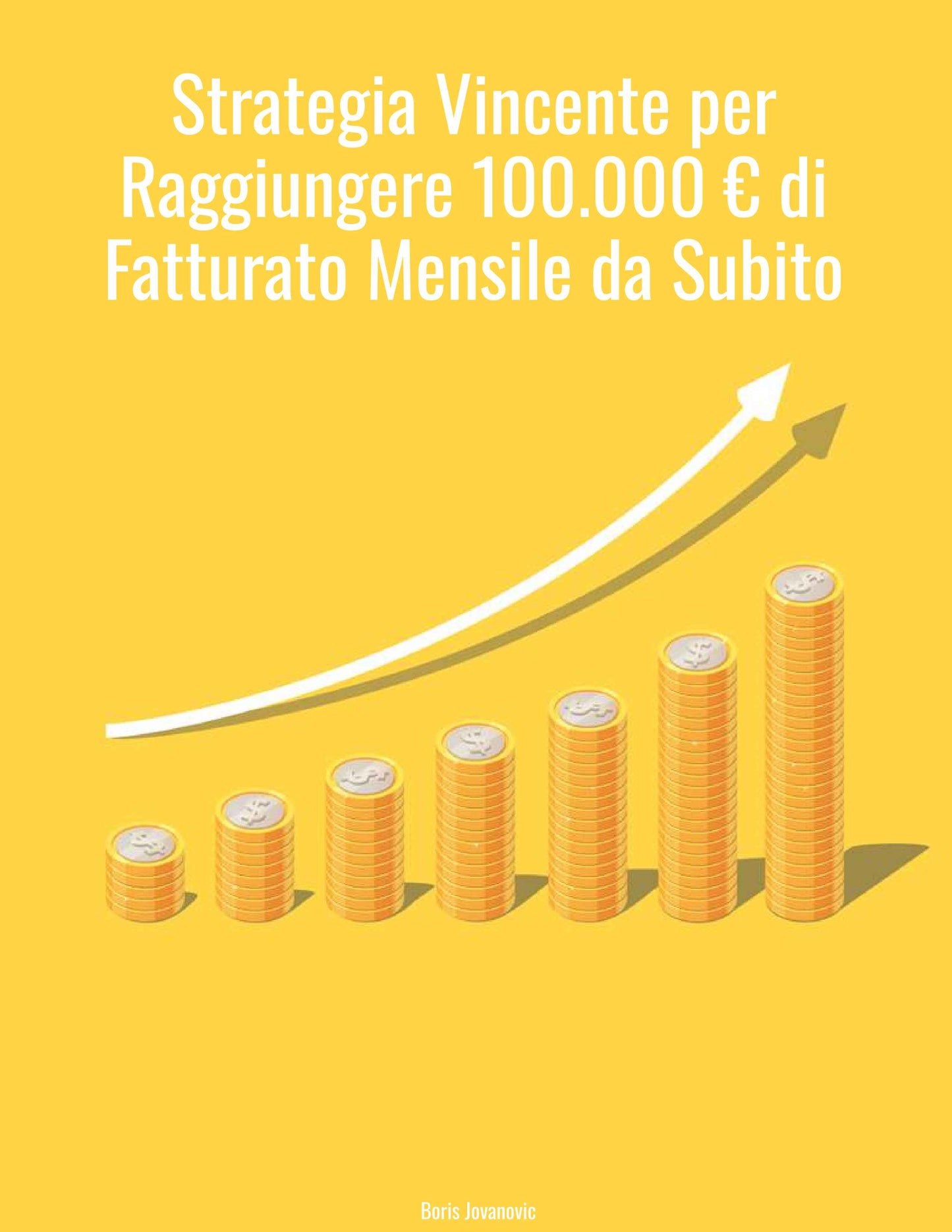 Strategia Vincente per Raggiungere 100.000 € di Fatturato Mensile da Subito